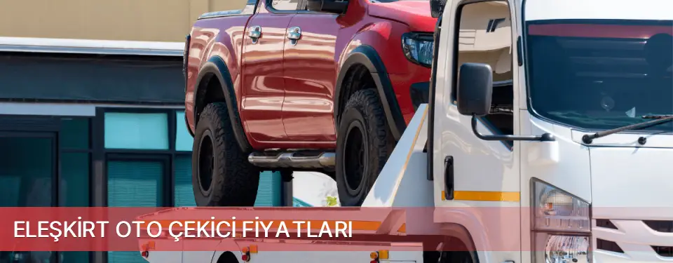Eleşkirt İlçemi Oto Çekici Fiyatları