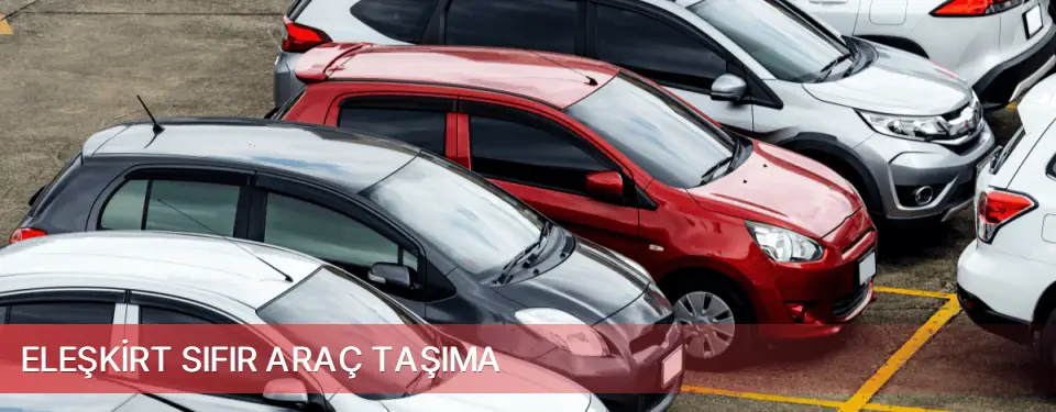 Eleşkirt İlçemi Sıfır Araç Taşıma